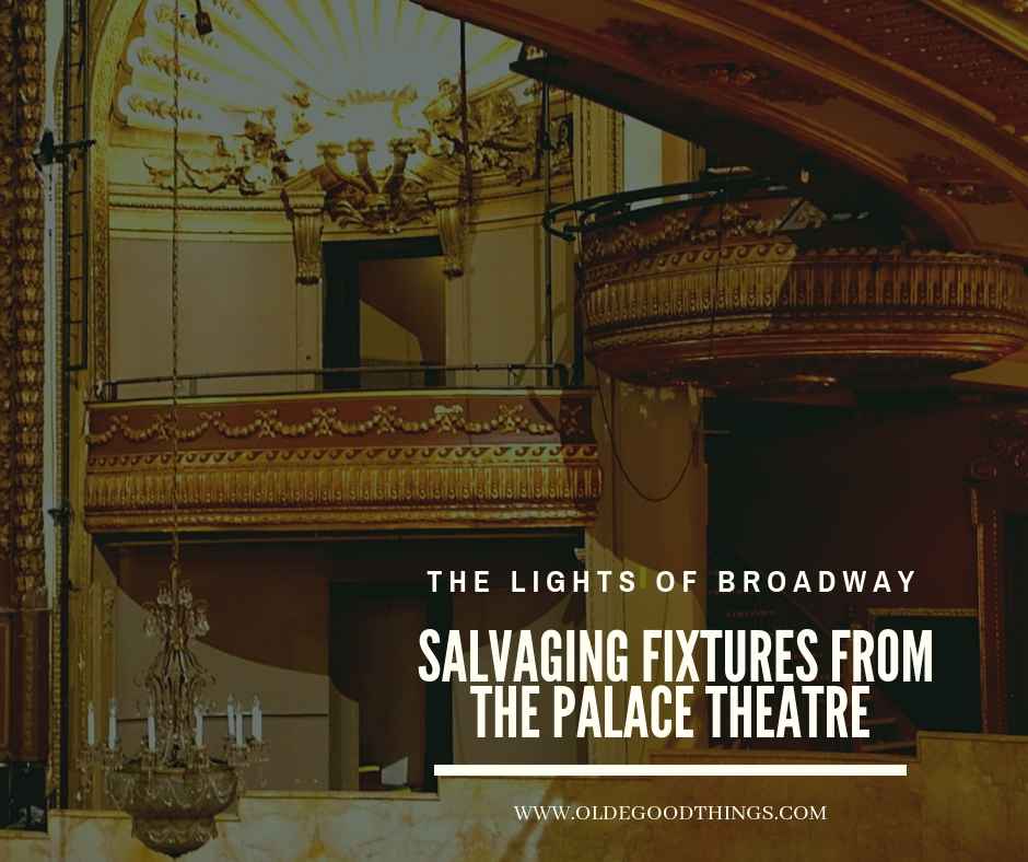 the-lights-of-broadway-salvaging-fixtures-from-the-palace-theatre