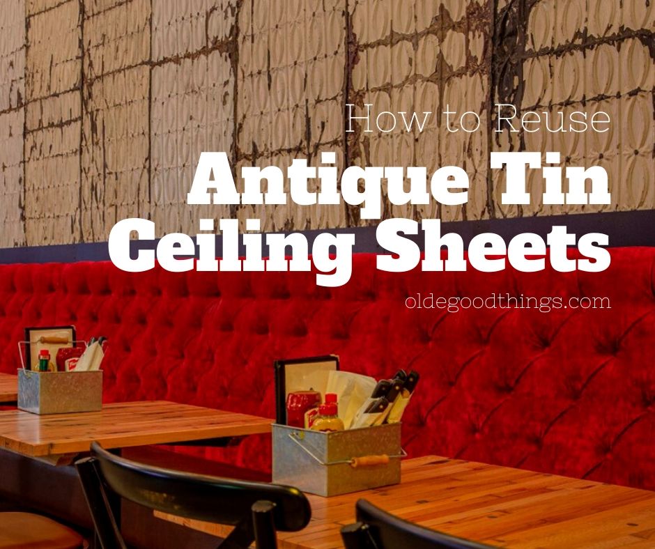 How To Reuse Antique Tin Ceiling Sheets Olde Good Things