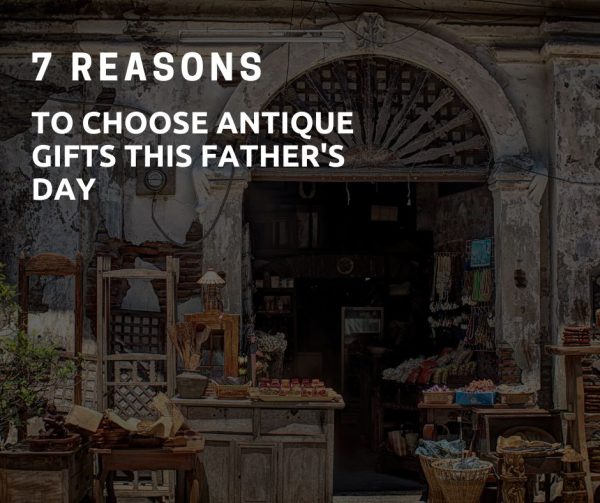 7-Reasons-Choose-Antique-Gifts-this-Fathers-Day-social